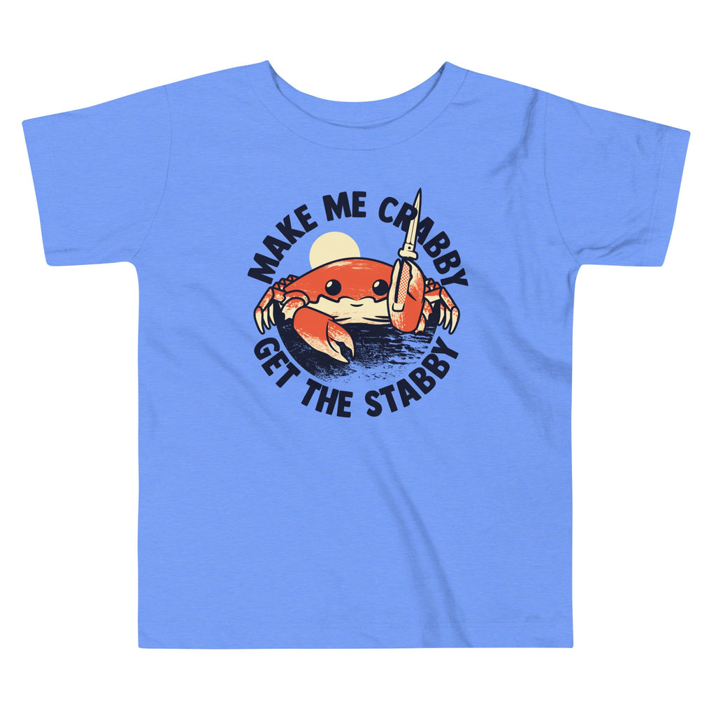 Make Me Crabby Get The Stabby Kid's Toddler Tee
