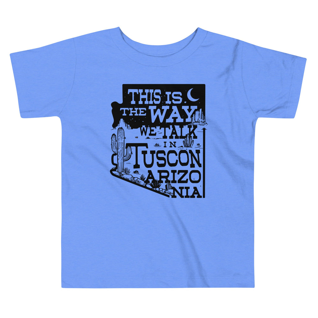 This Is The Way We Talk In Tuscon Arizonia Kid's Toddler Tee