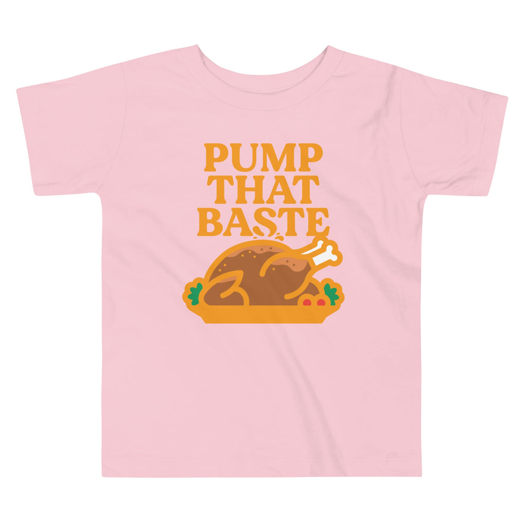 Pump That Baste Kid's Toddler Tee