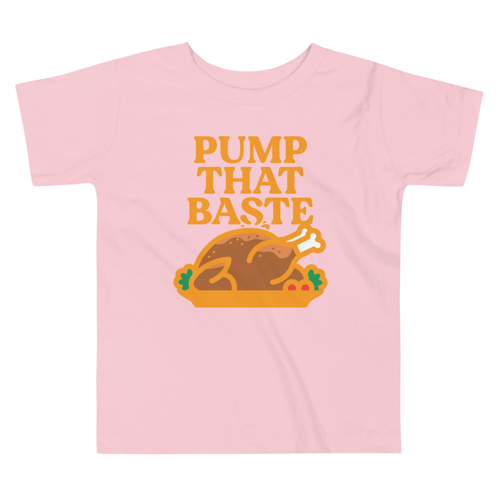Pump That Baste Kid's Toddler Tee