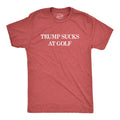 Trump Sucks At Golf Men's T Shirt