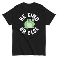 Be Kind Or Else Men's Classic Tee