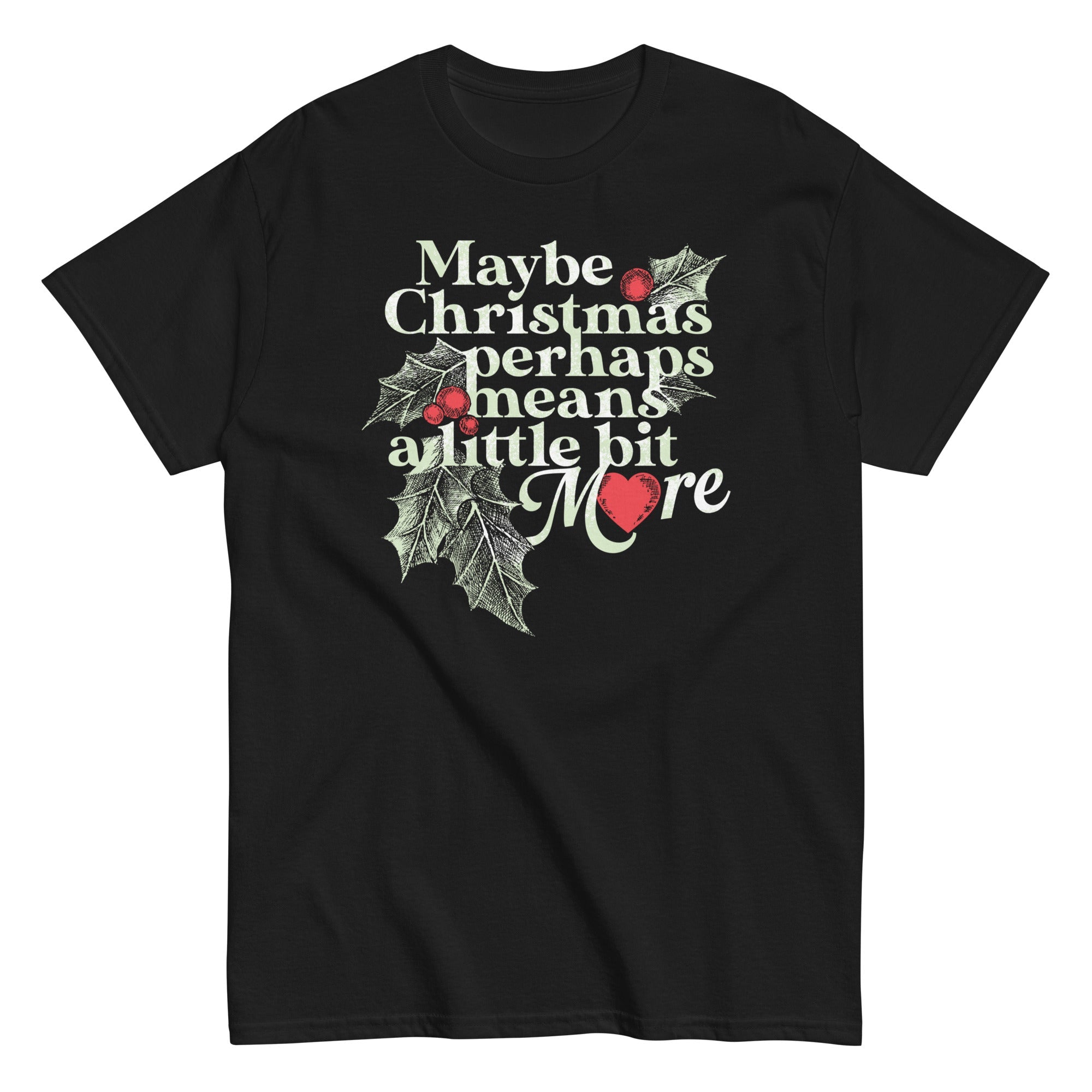Maybe Christmas Perhaps Means A Little Bit More Men's Classic Tee