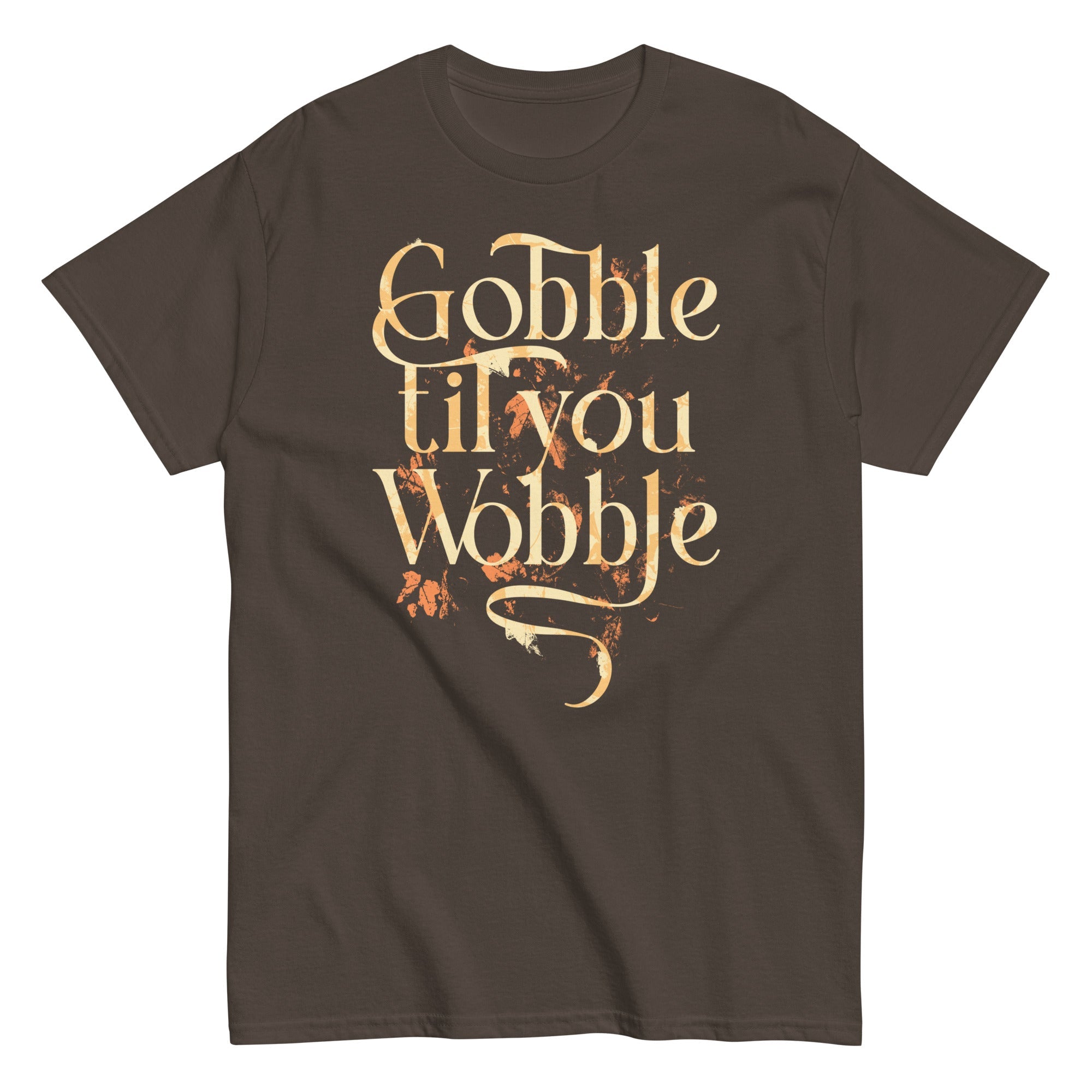 Gobble Til You Wobble Men's Classic Tee