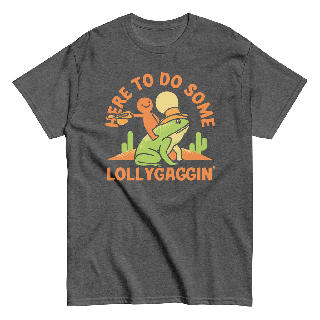 Here To Do Some Lollygaggin Men's Classic Tee