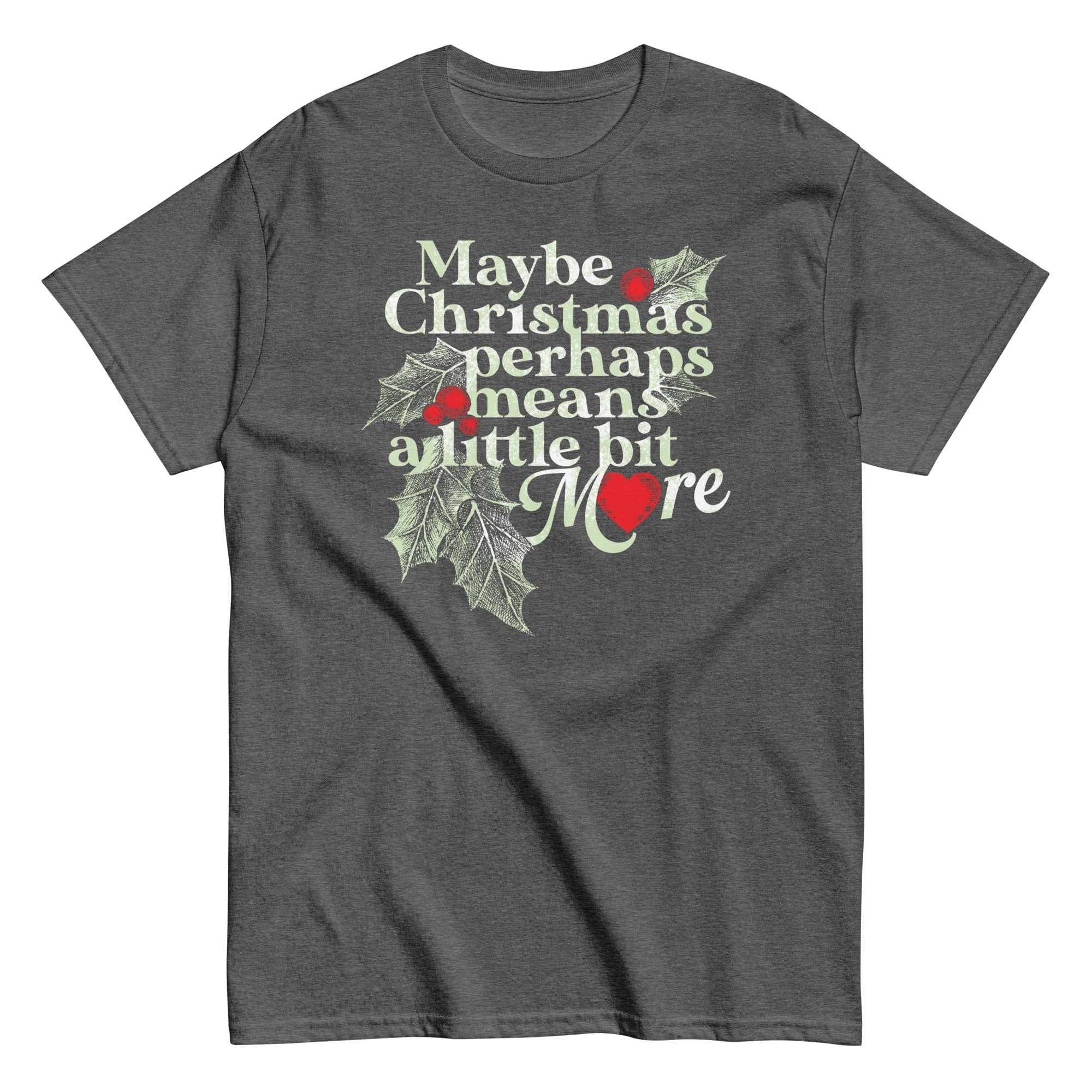Maybe Christmas Perhaps Means A Little Bit More Men's Classic Tee