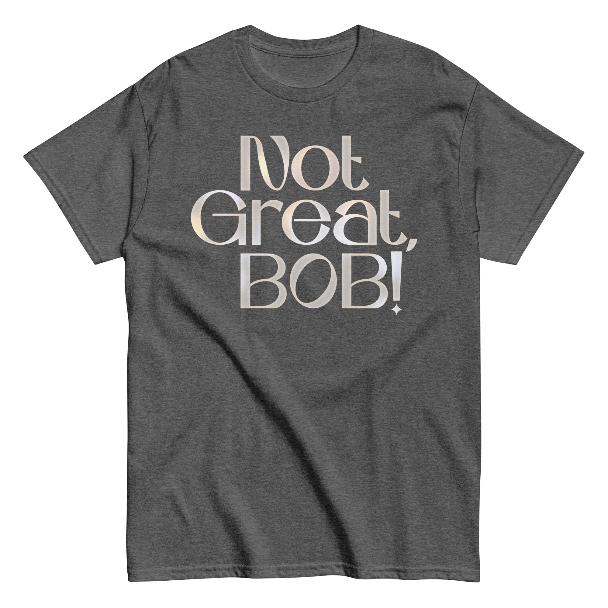 Not Great, Bob! Men's Classic Tee