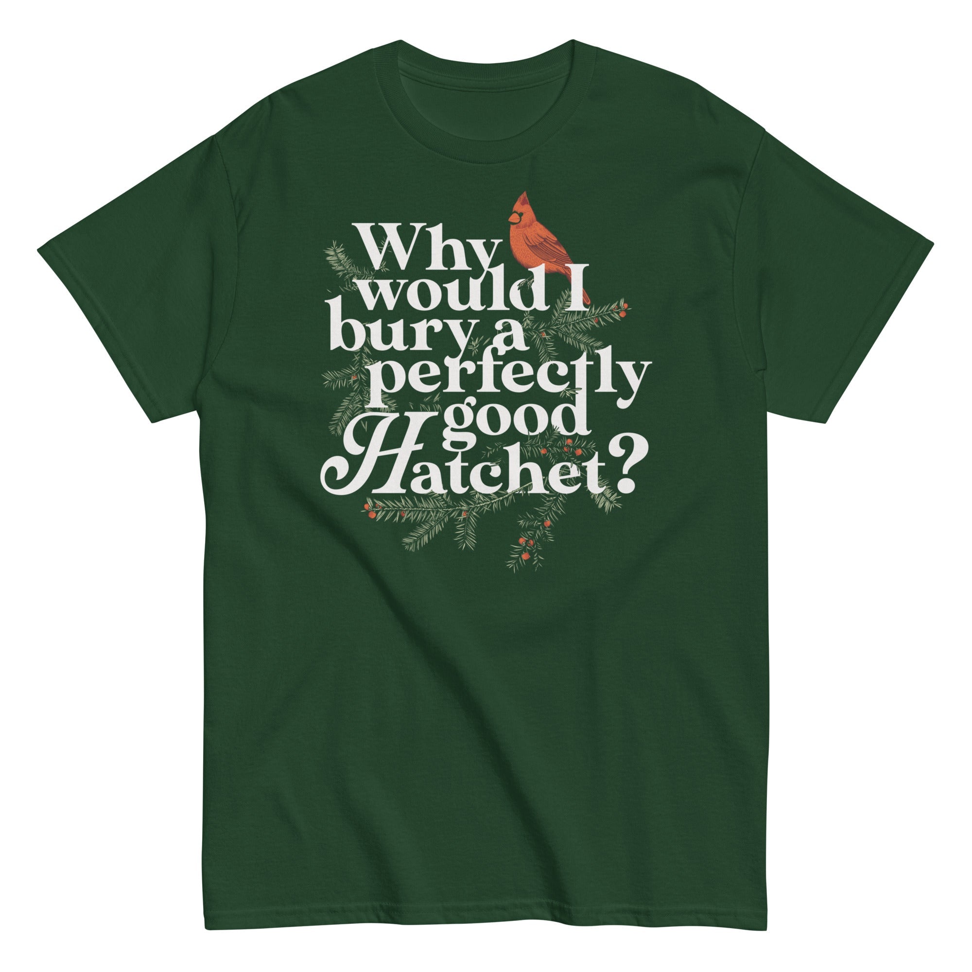 Why Would I Bury A Perfectly Good Hatchet? Men's Classic Tee