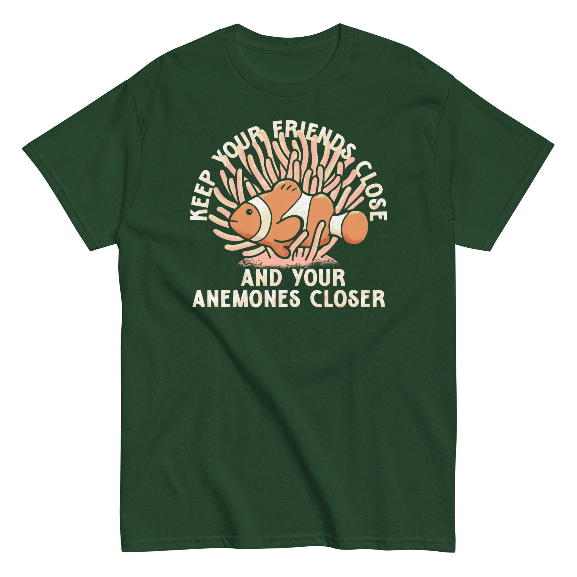 Keep Your Friends Close And Your Anemones Closer Men's Classic Tee