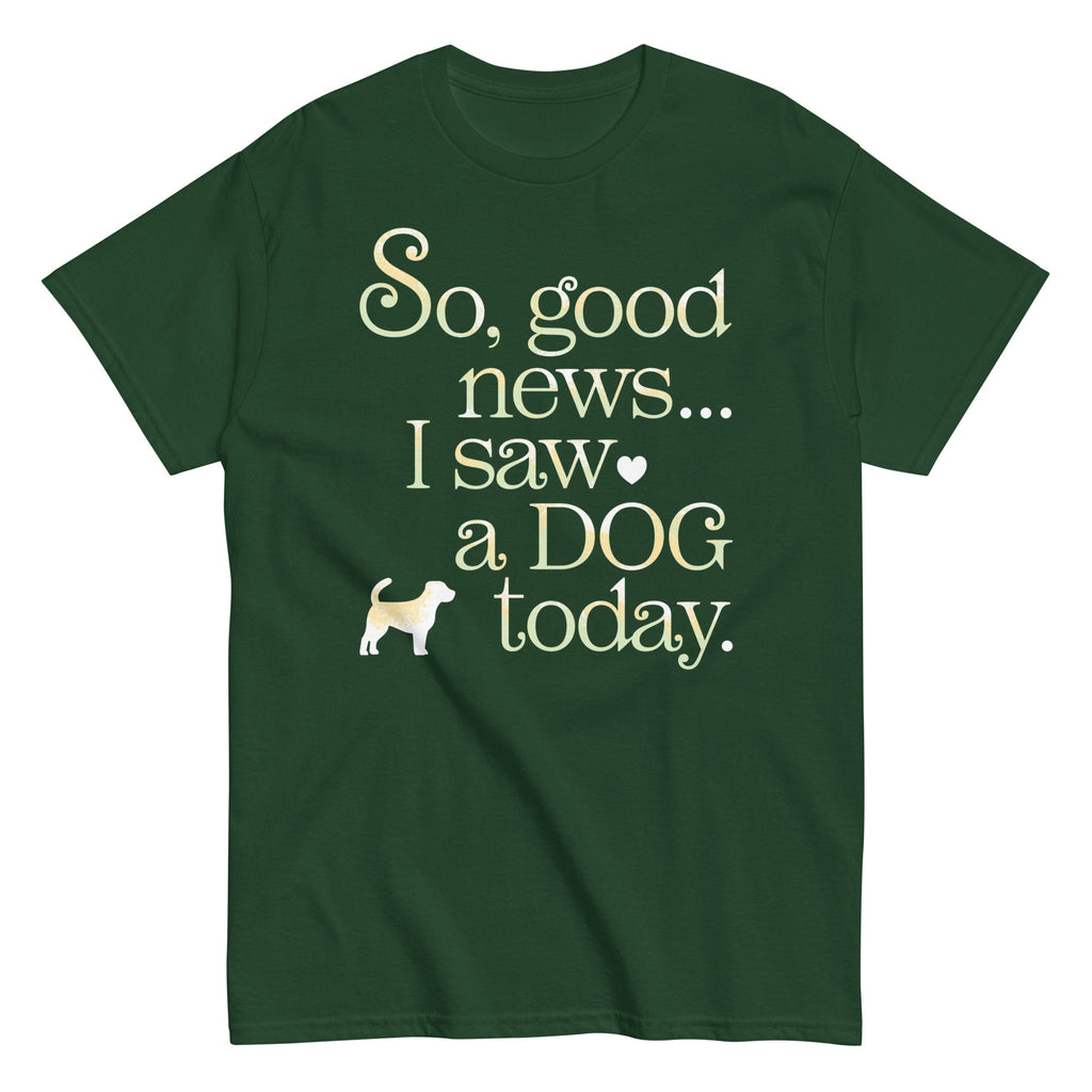 So Good News I Saw A Dog Today Men's Classic Tee