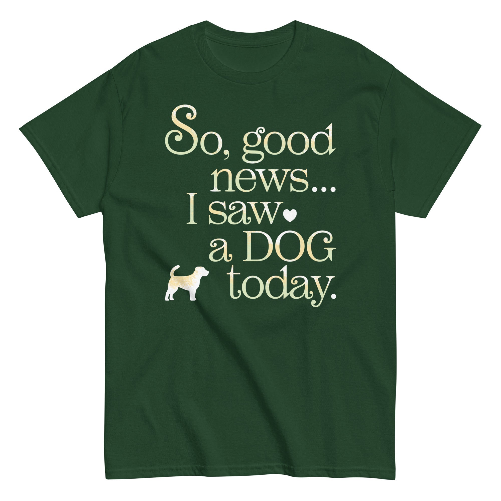 So Good News I Saw A Dog Today Men's Classic Tee