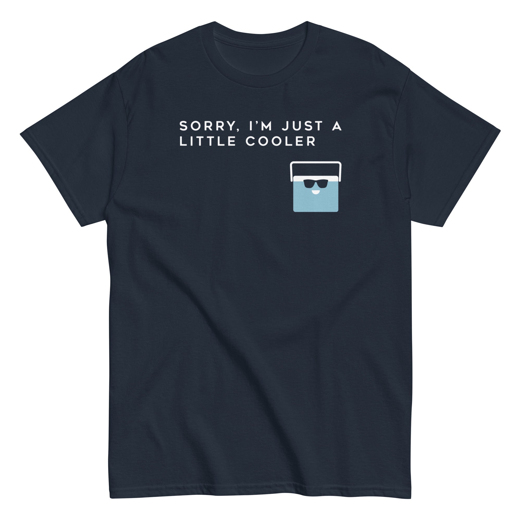 Sorry, I'm Just A Little Cooler Men's Classic Tee