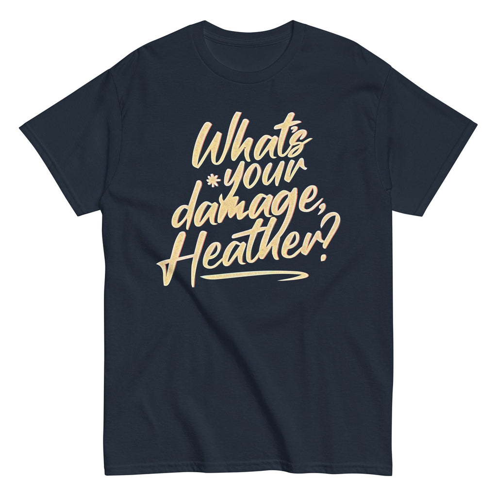 What's Your Damage, Heather? Men's Classic Tee