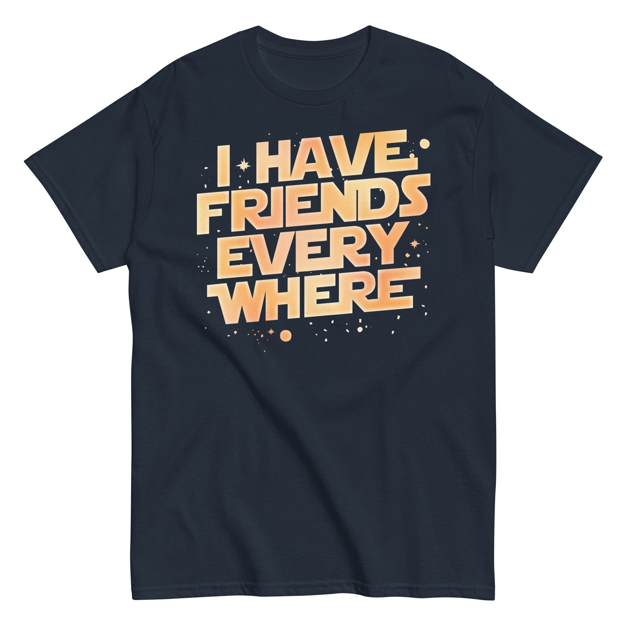 I Have Friends Everywhere Men's Classic Tee