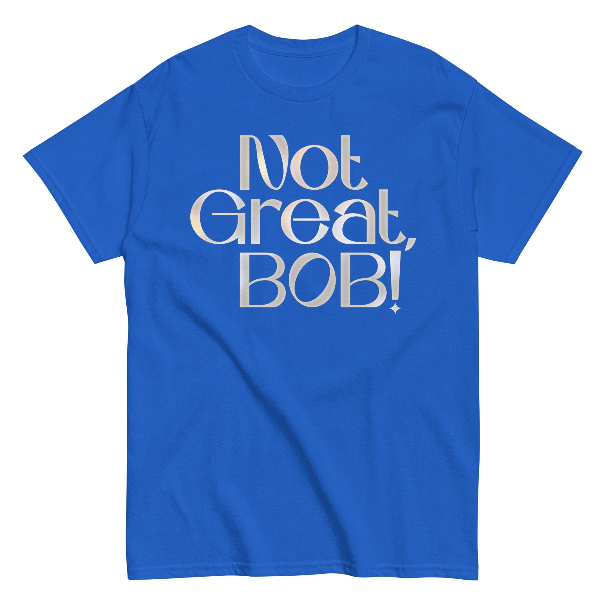 Not Great, Bob! Men's Classic Tee