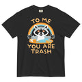 To Me You Are Trash Men's Relaxed Fit Tee