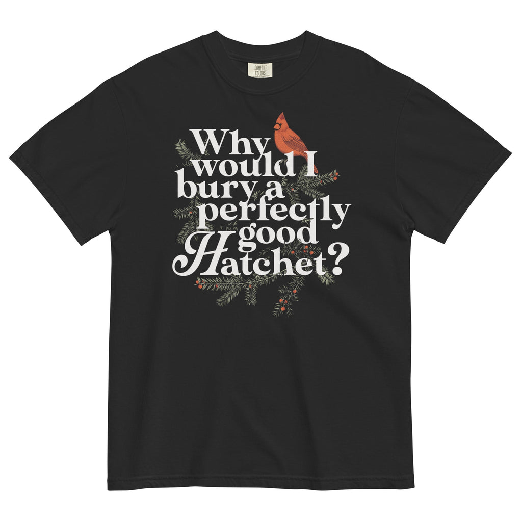 Why Would I Bury A Perfectly Good Hatchet? Men's Relaxed Fit Tee