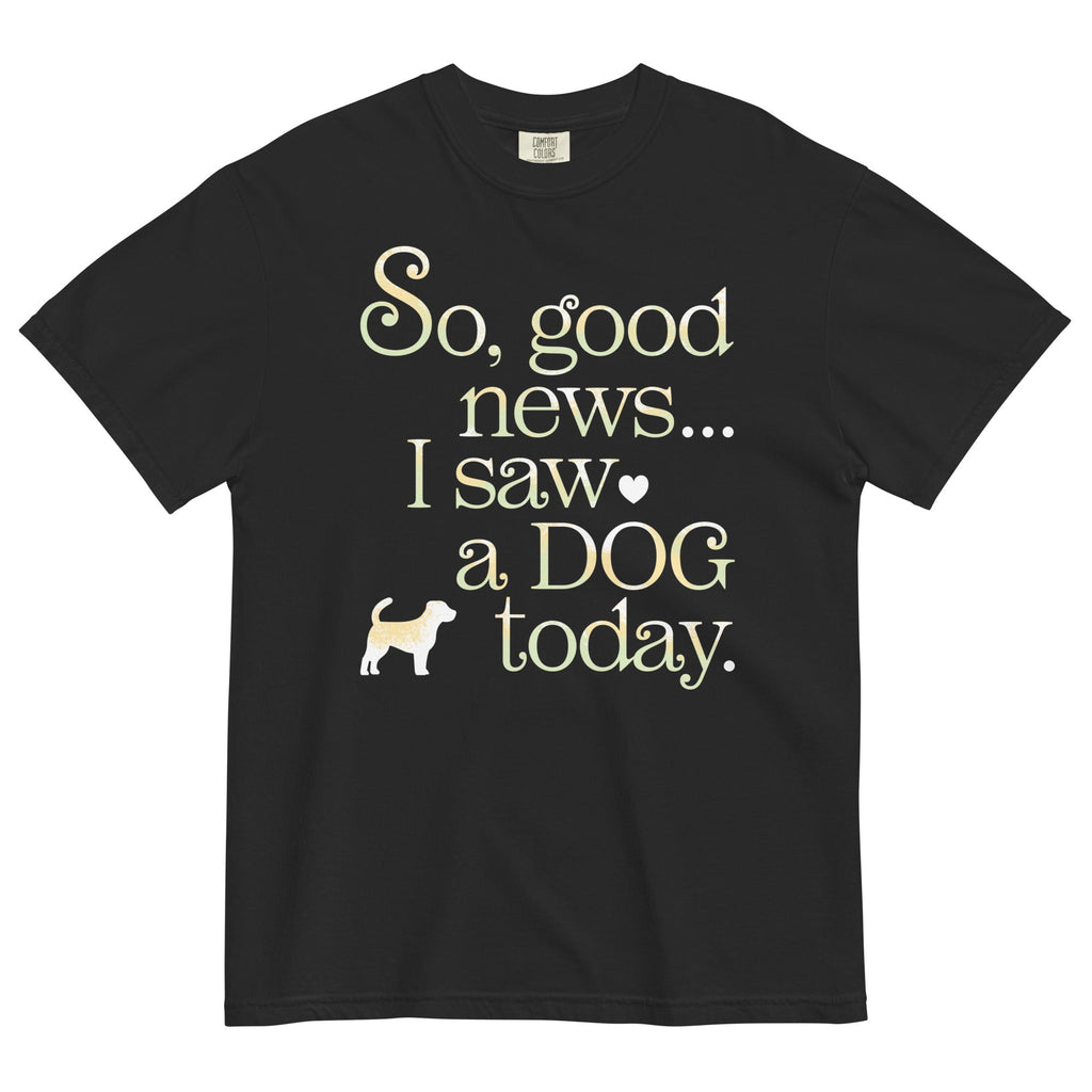 So Good News I Saw A Dog Today Men's Relaxed Fit Tee