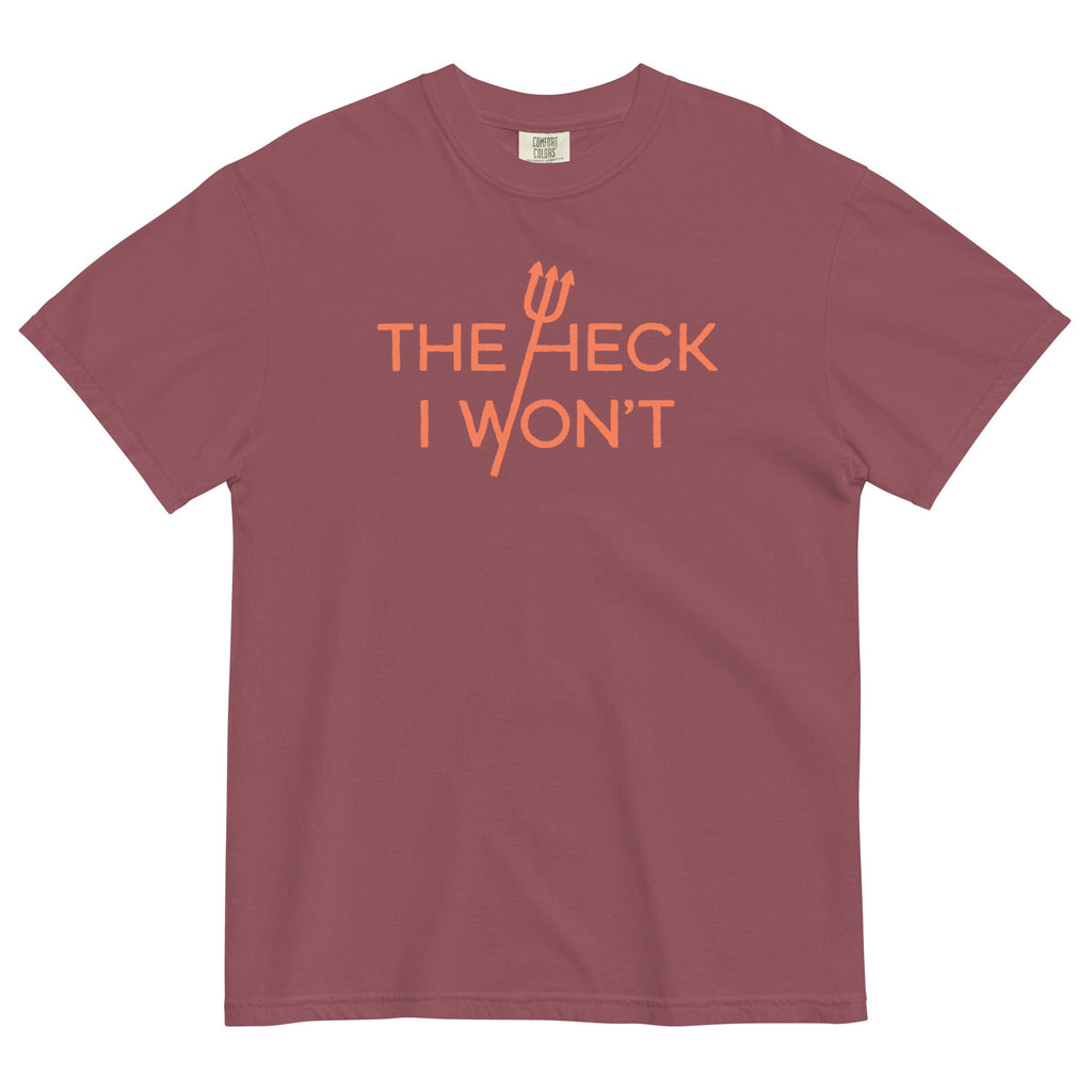The Heck I Won't Men's Relaxed Fit Tee