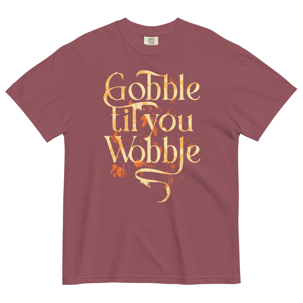 Gobble Til You Wobble Men's Relaxed Fit Tee