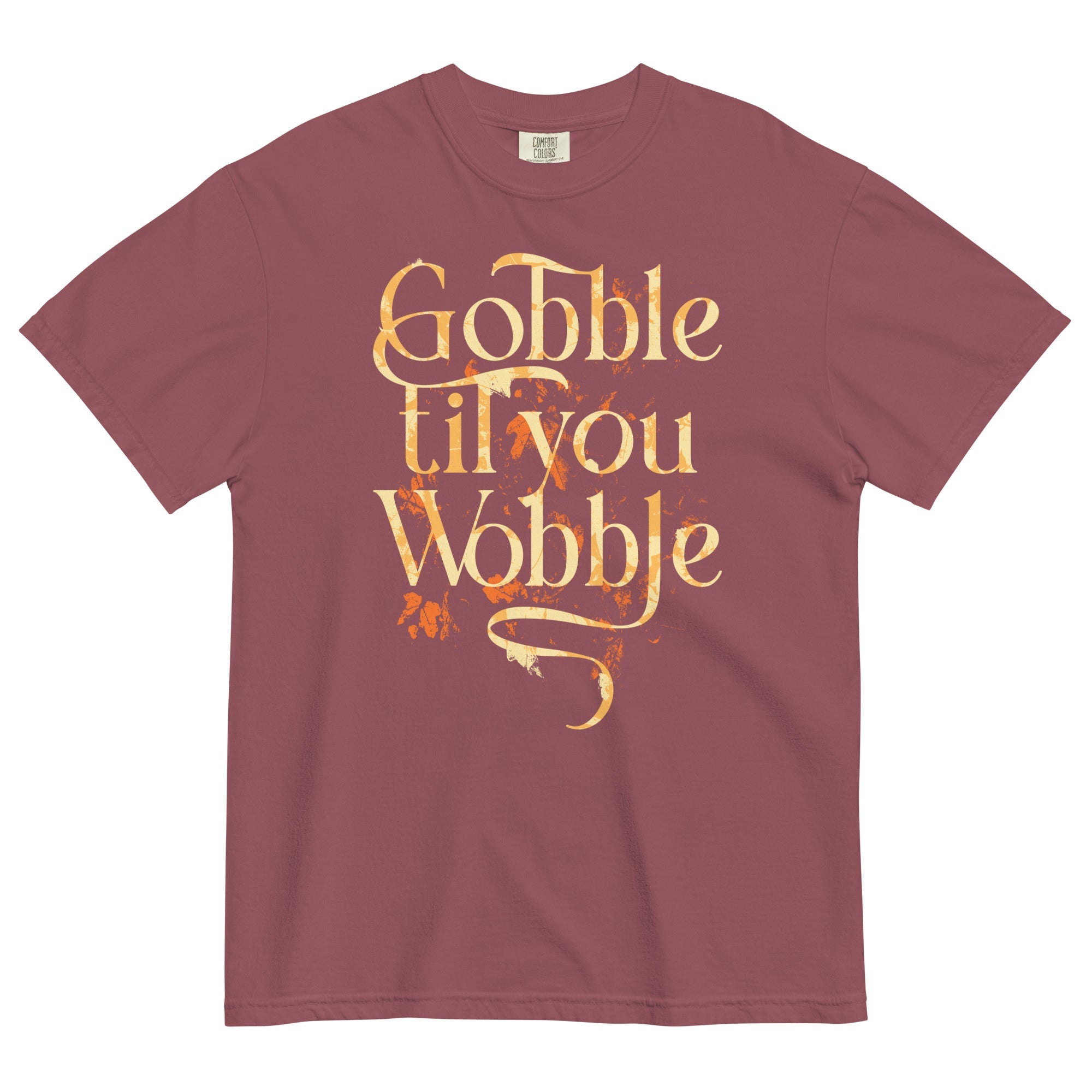 Gobble Til You Wobble Men's Relaxed Fit Tee