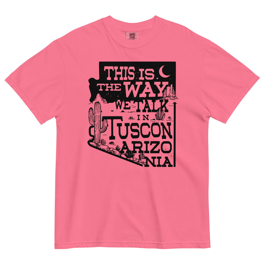 This Is The Way We Talk In Tuscon Arizonia Men's Relaxed Fit Tee