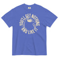 You'll Get Nothing And Like It Men's Relaxed Fit Tee