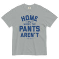 Home Is Where The Pants Aren't Men's Relaxed Fit Tee