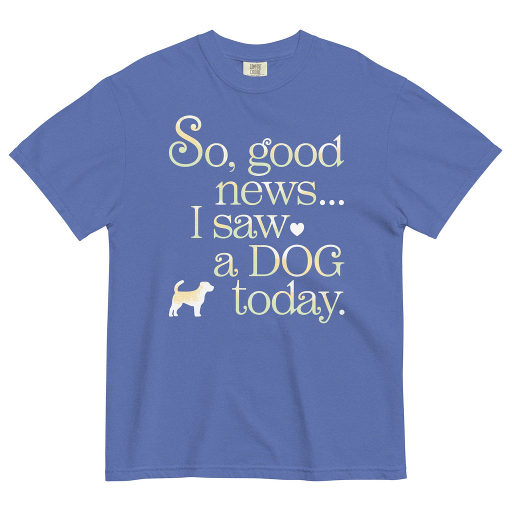 So Good News I Saw A Dog Today Men's Relaxed Fit Tee