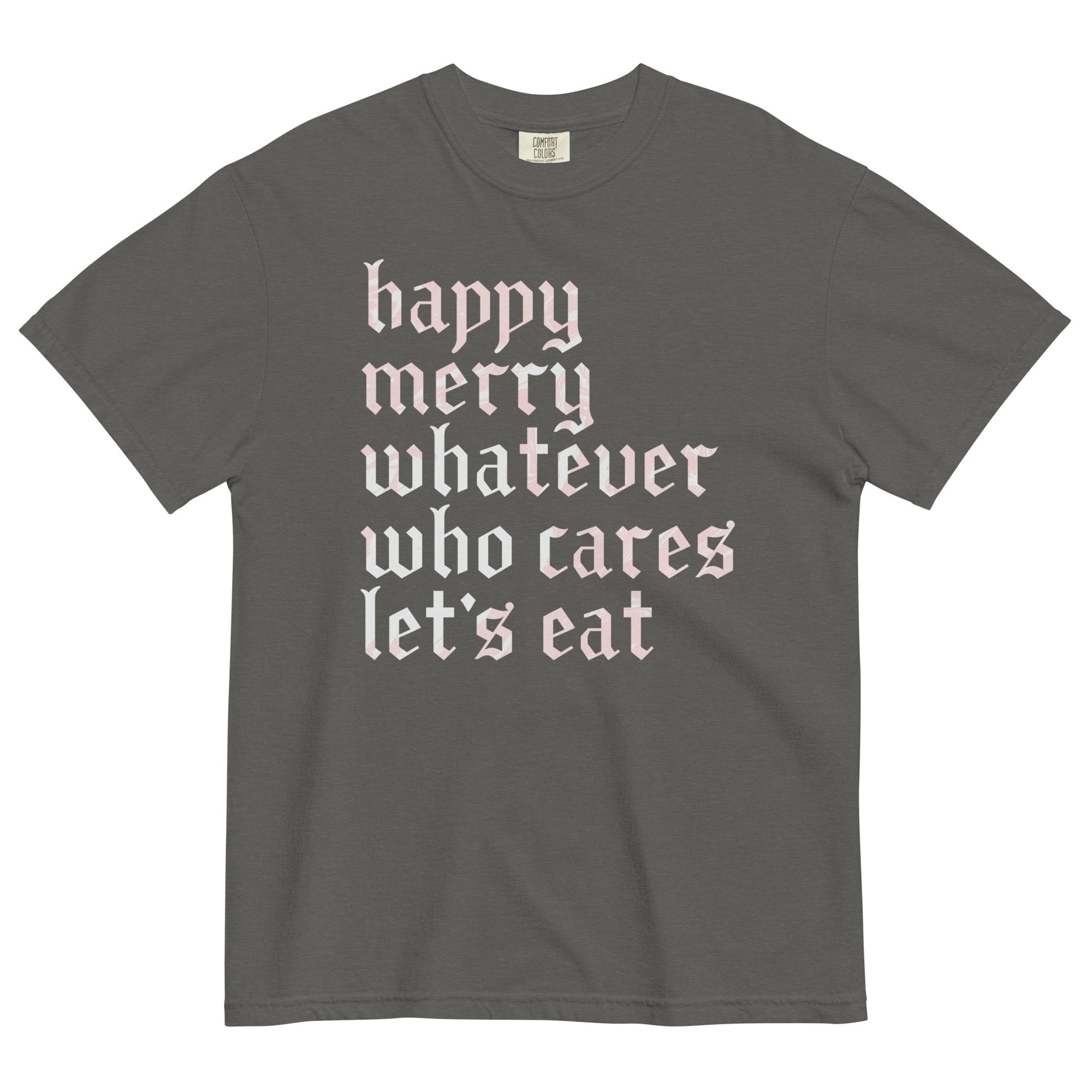 Happy Merry Whatever Who Cares Let's Eat Men's Relaxed Fit Tee