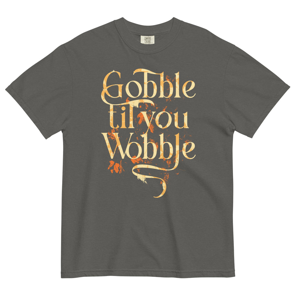 Gobble Til You Wobble Men's Relaxed Fit Tee