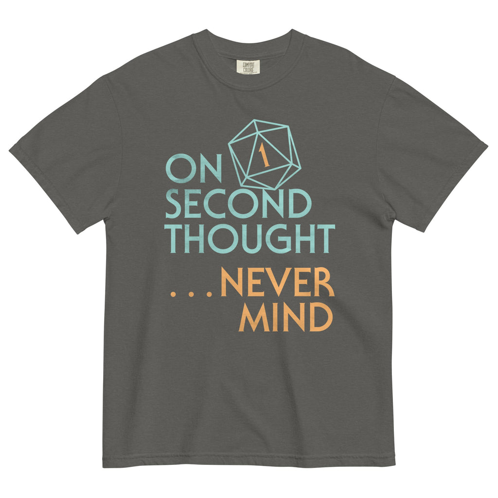 On Second Thought Never Mind Men's Relaxed Fit Tee