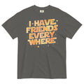 I Have Friends Everywhere Men's Relaxed Fit Tee