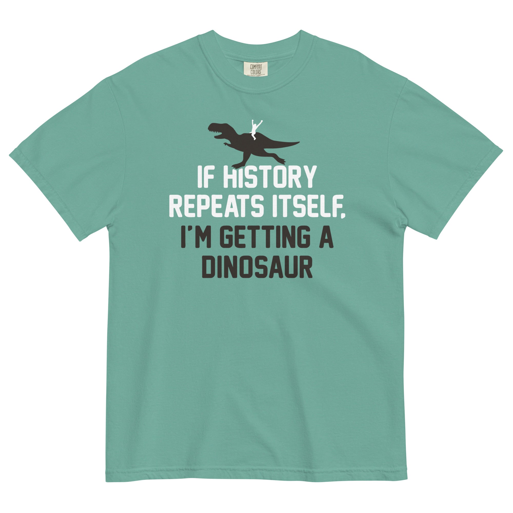 If History Repeats Itself, I'm Getting A Dinosaur Men's Relaxed Fit Tee