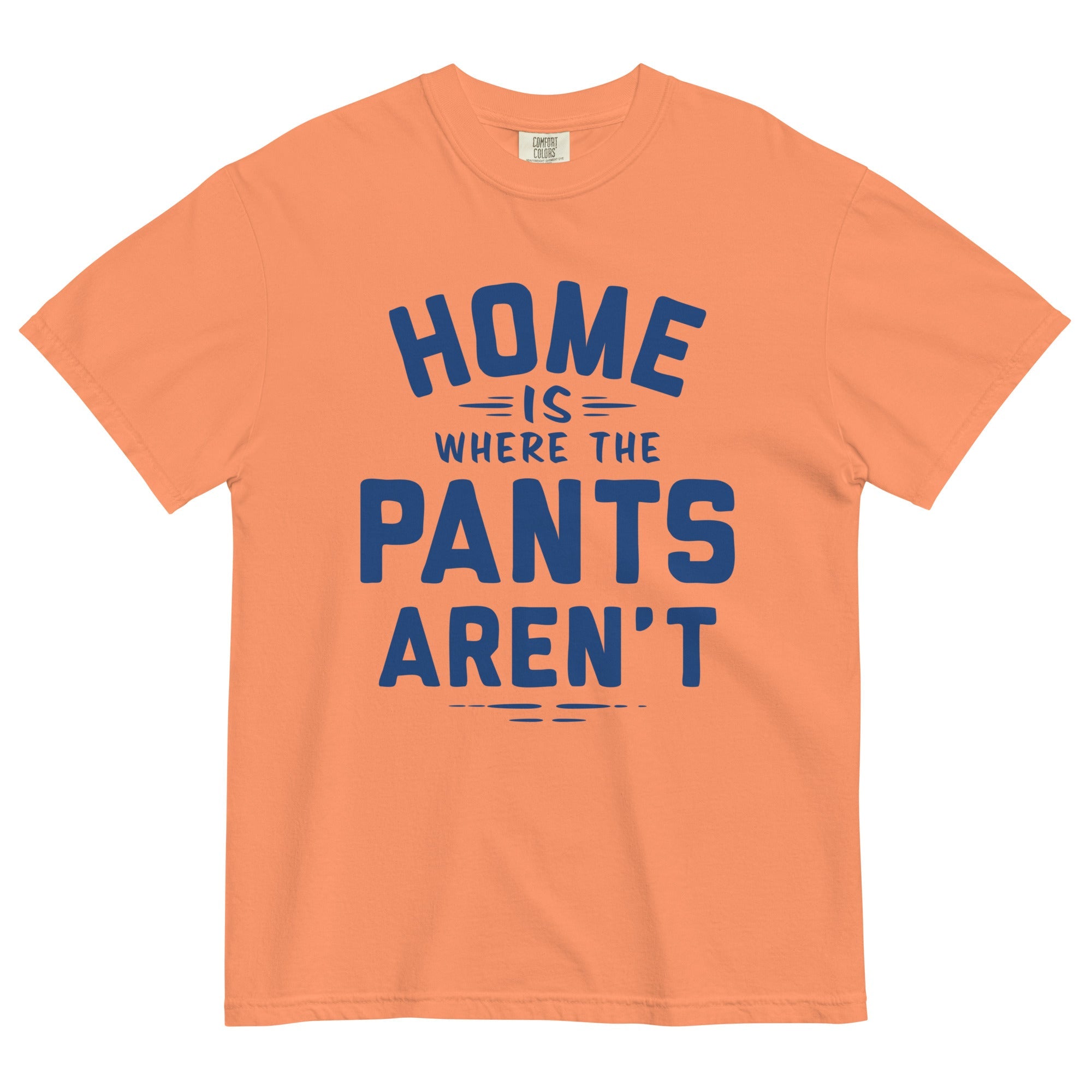 Home Is Where The Pants Aren't Men's Relaxed Fit Tee