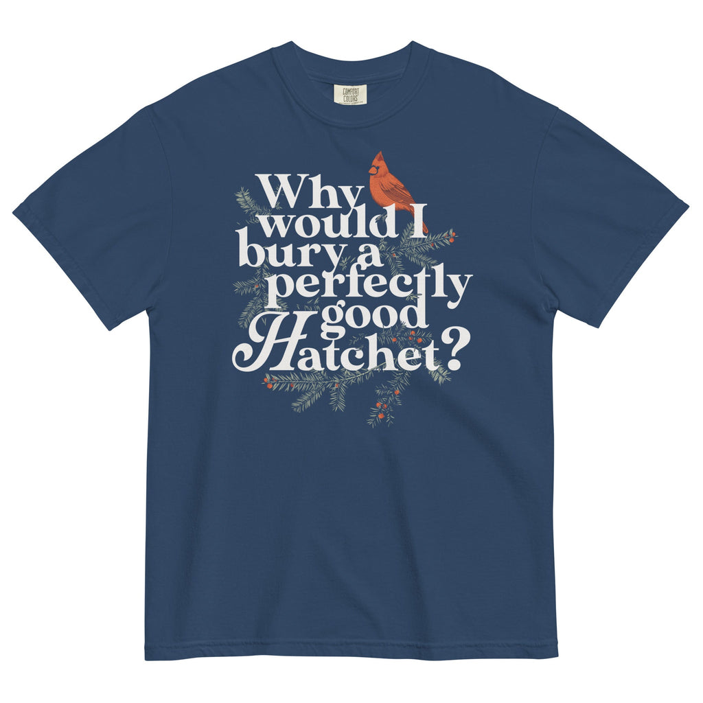 Why Would I Bury A Perfectly Good Hatchet? Men's Relaxed Fit Tee