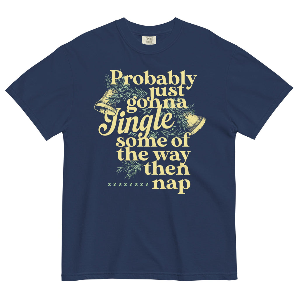 Probably Just Gonna Jingle Some Of The Way Then Nap Men's Relaxed Fit Tee