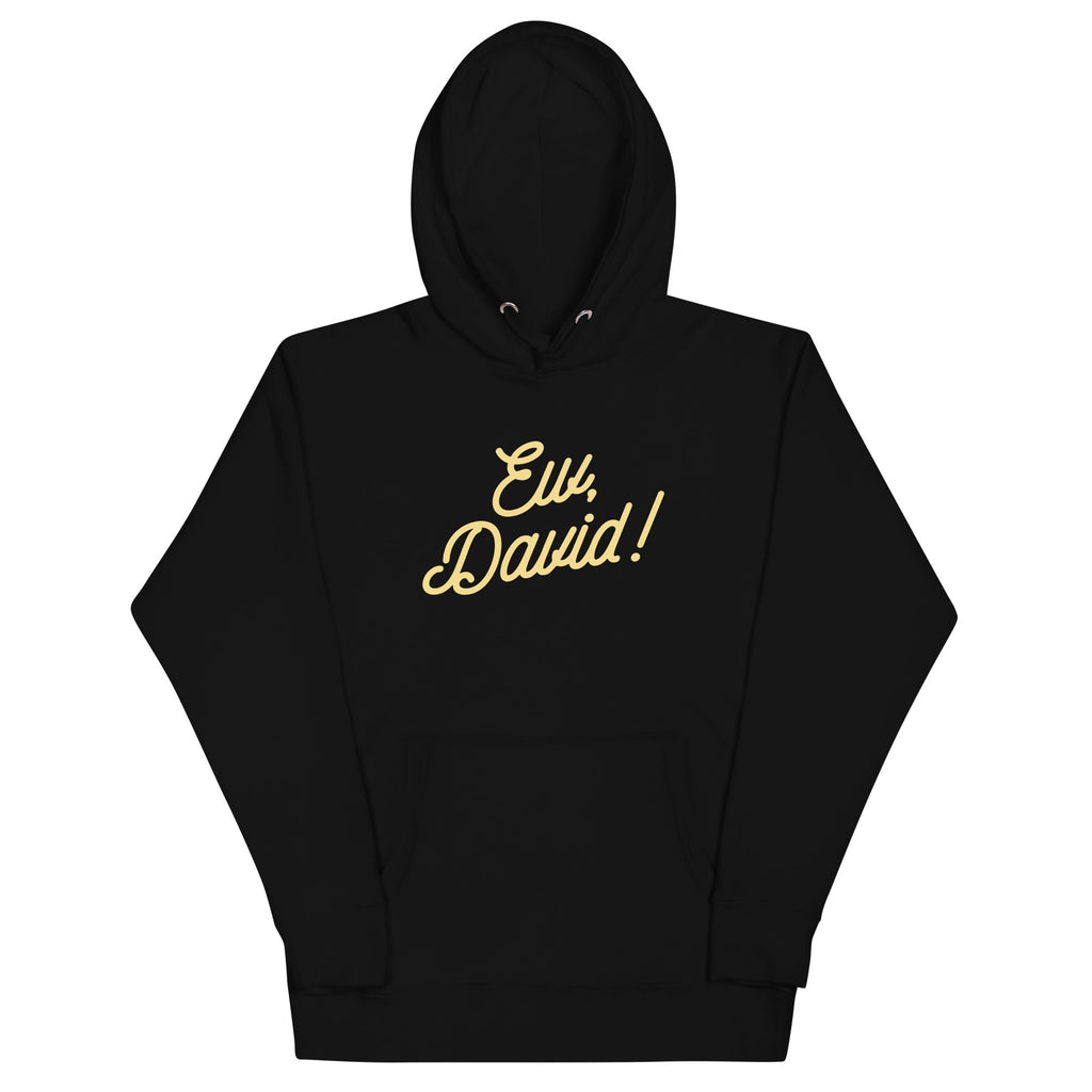 Ew, David! Unisex Hoodie