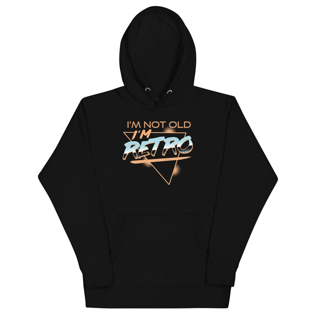 I'm Not Old I'm Retro Unisex Hoodie