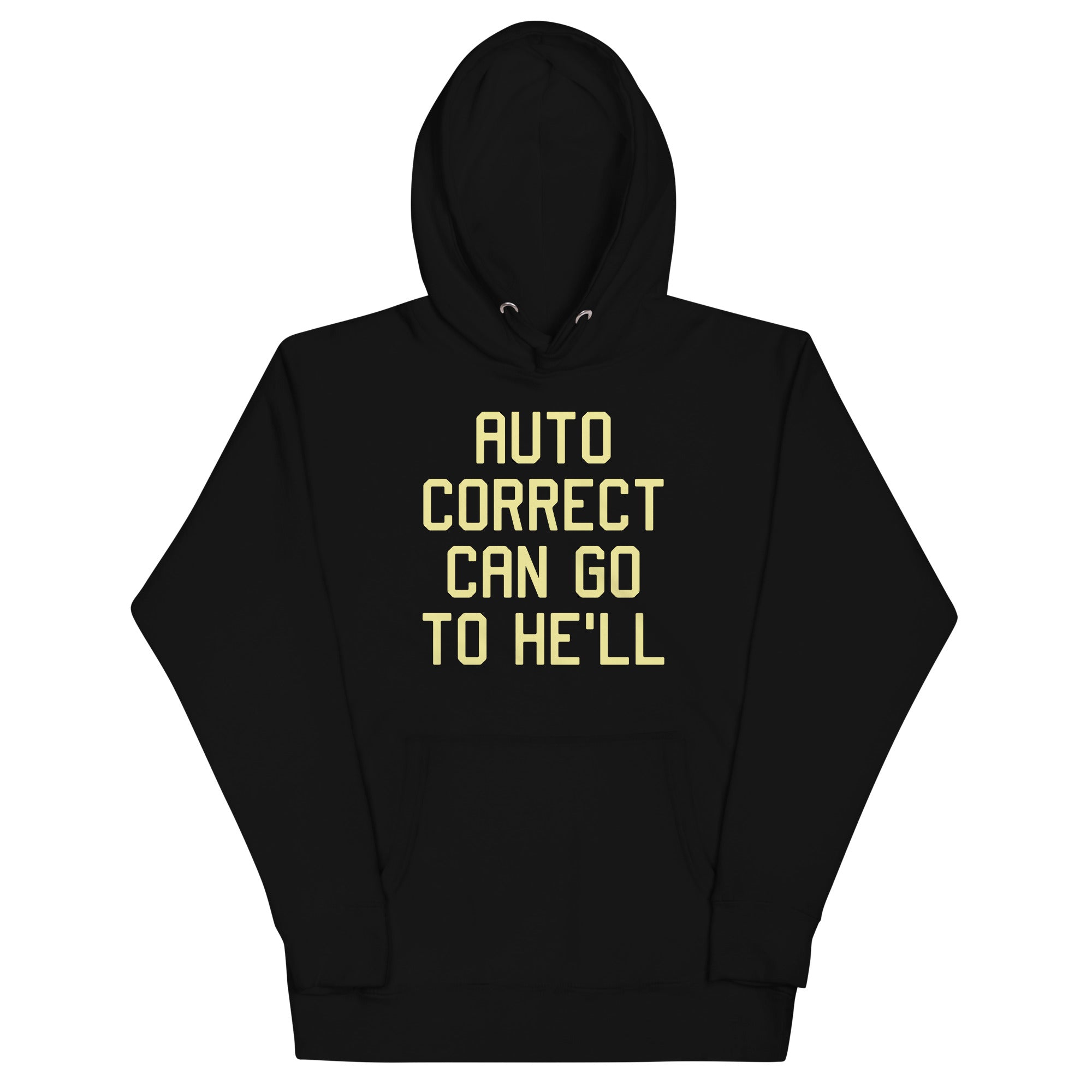 Auto Correct Can Go To He'll Unisex Hoodie