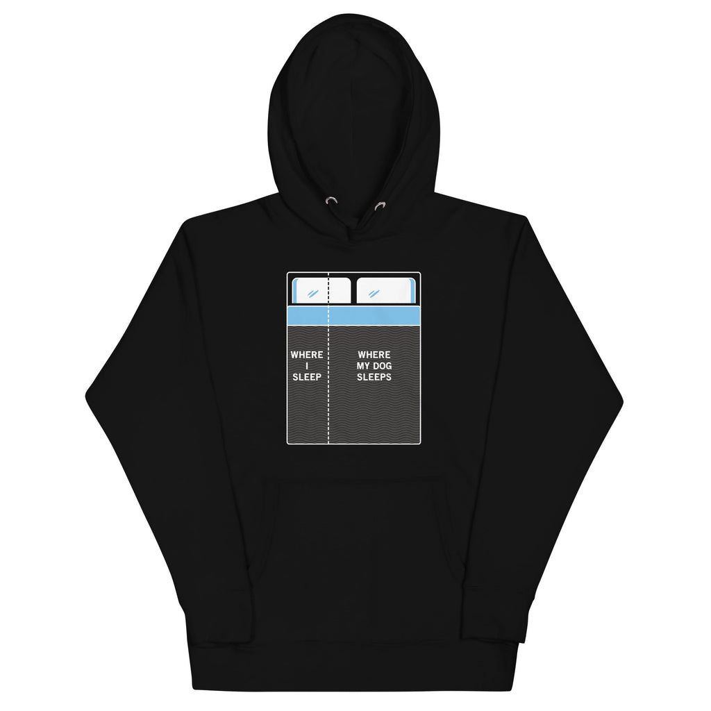 Where I Sleep, Where My Dog Sleeps Unisex Hoodie
