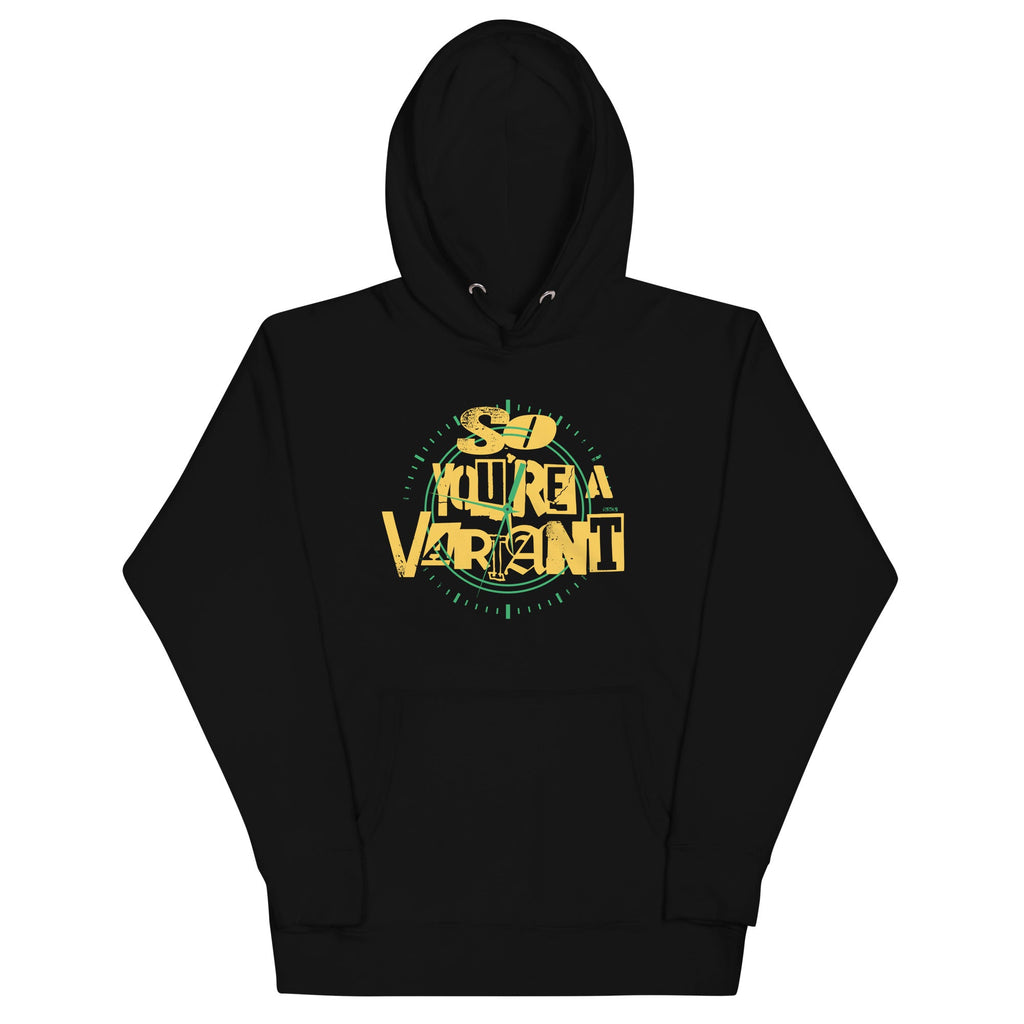 So You're A Variant Unisex Hoodie