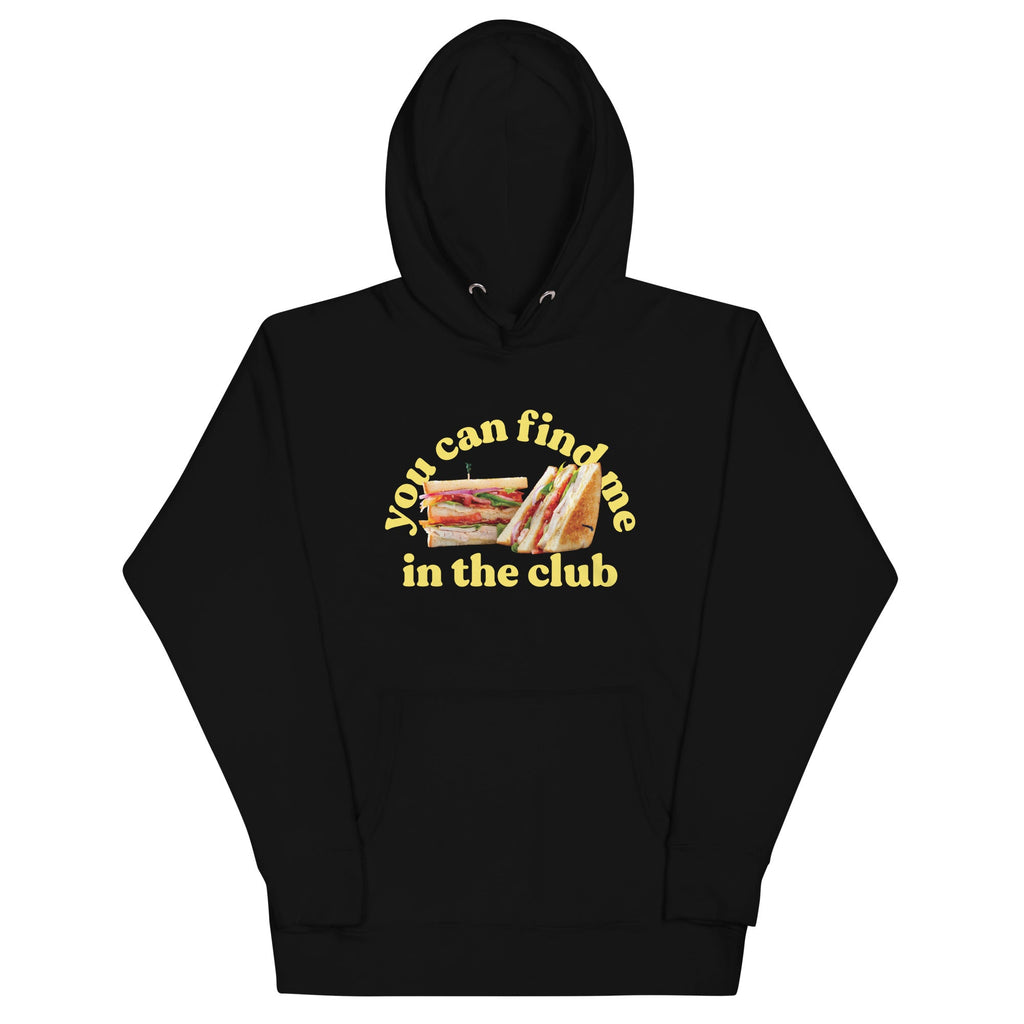 You Can Find Me In The Club Unisex Hoodie