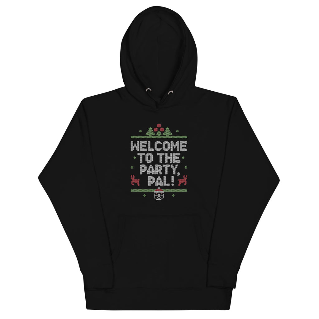Welcome To The Party, Pal! Unisex Hoodie