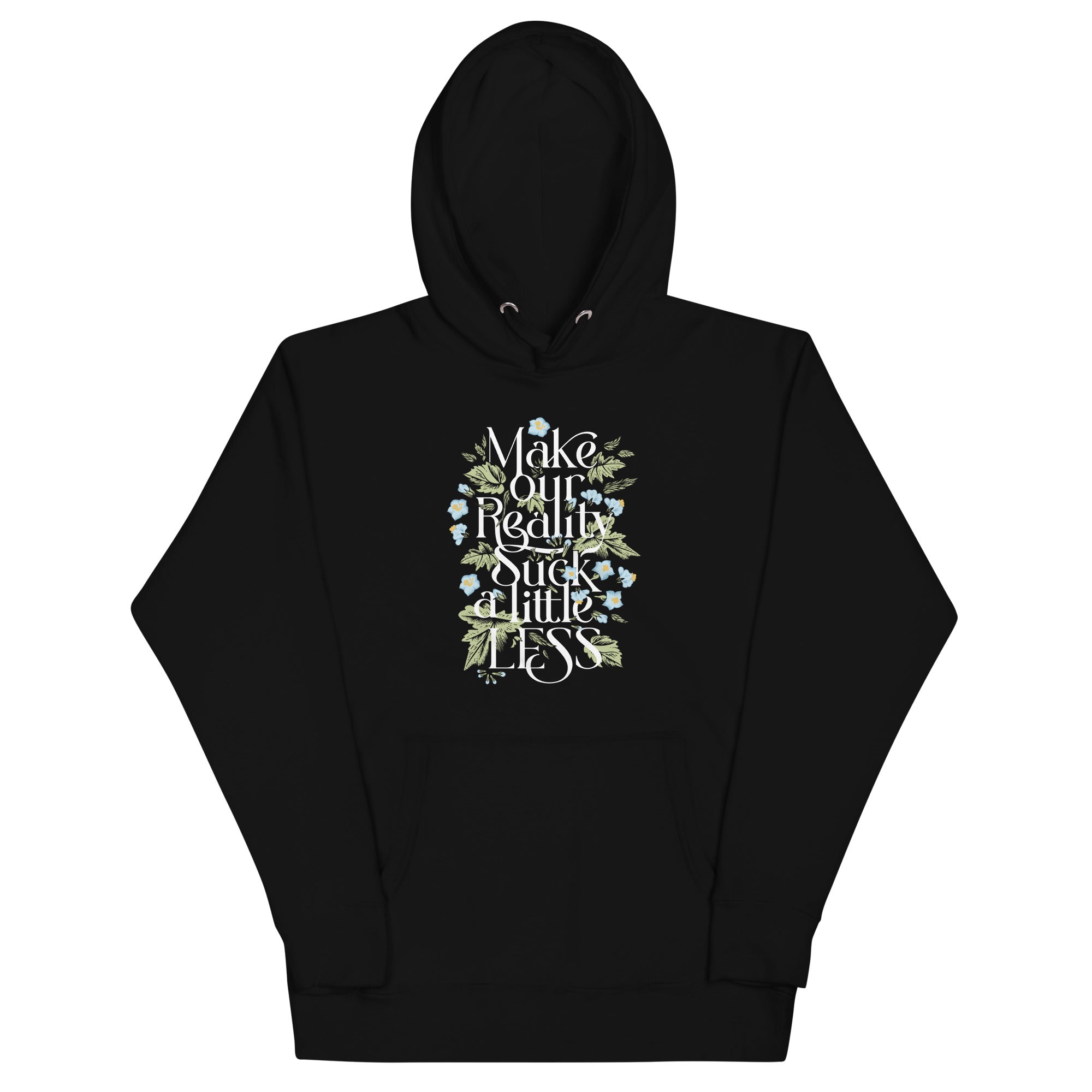 Make Our Reality Suck A Little Less Unisex Hoodie