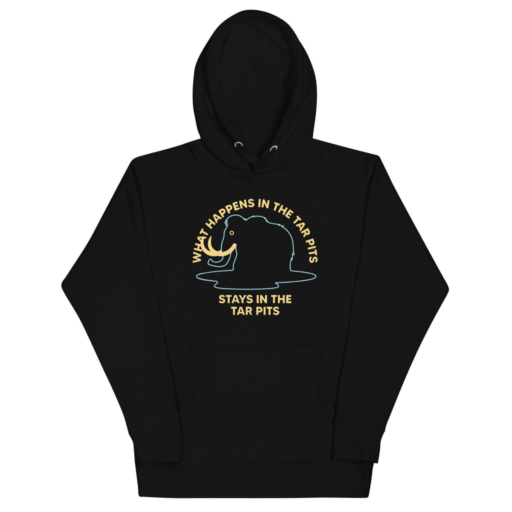 What Happens In The Tar Pits Stays In The Tar Pits Unisex Hoodie