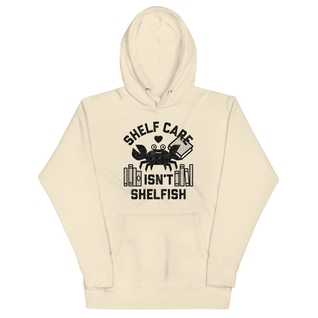 Shelf Care Isn't Shelfish Unisex Hoodie