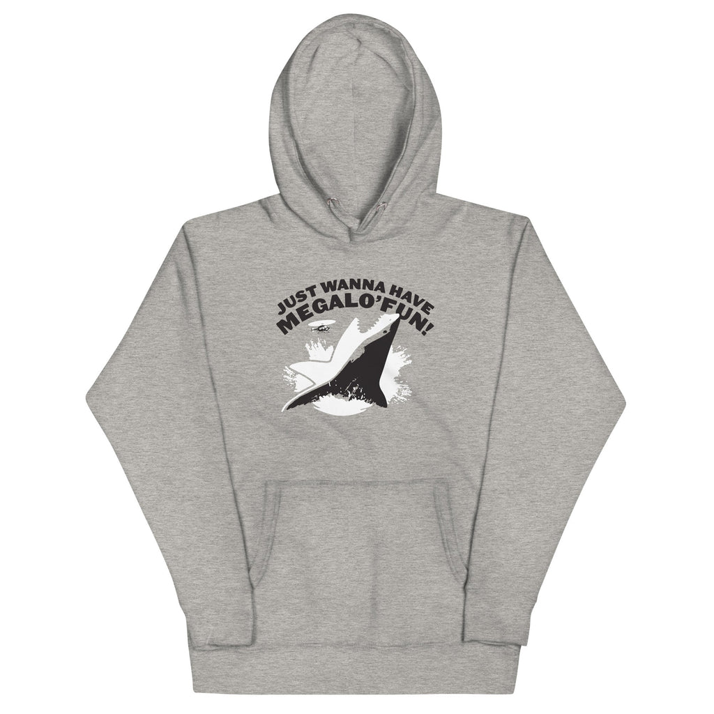 Just Wanna Have Megalo' Fun! Unisex Hoodie