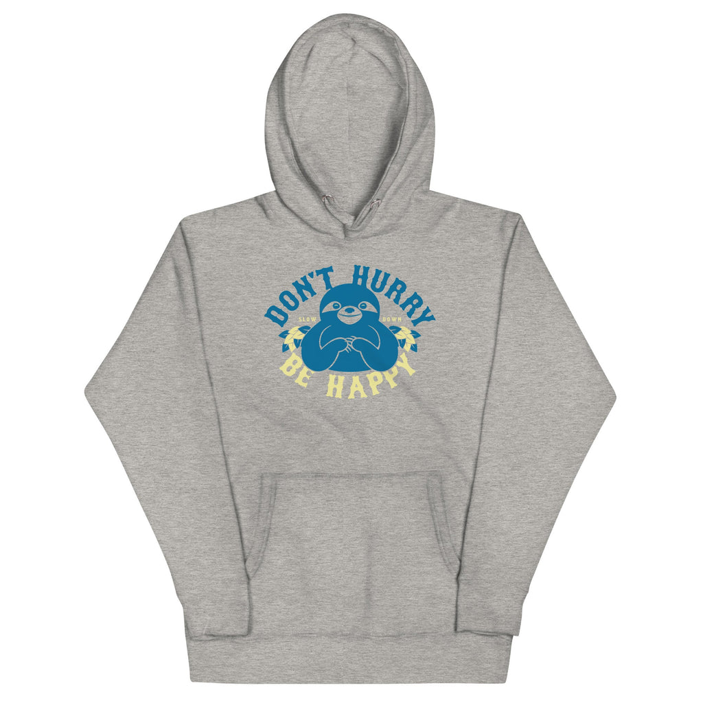 Don't Hurry Be Happy Unisex Hoodie