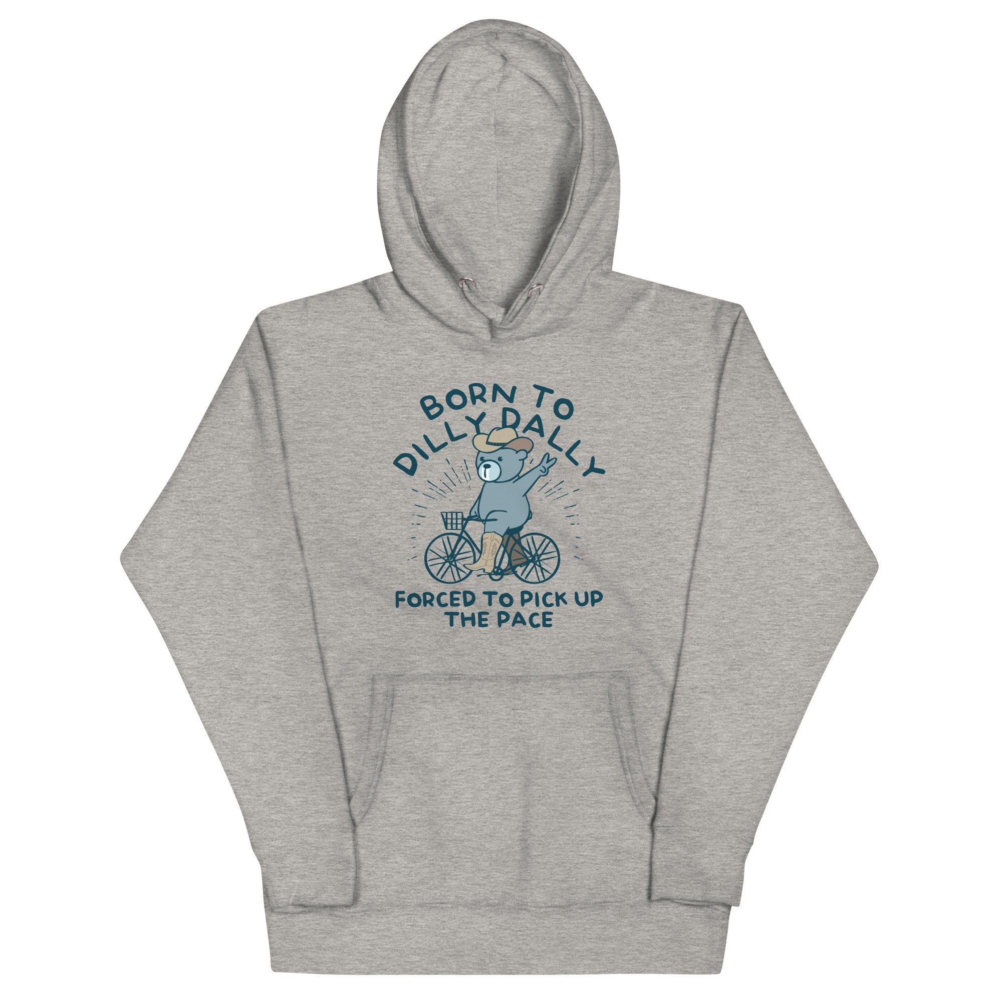 Born To Dilly Dally Forced To Pick Up The Pace Unisex Hoodie